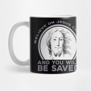 Believe on Jesus Christ and You Will Be Saved Mug